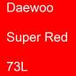 Preview: Daewoo, Super Red, 73L.